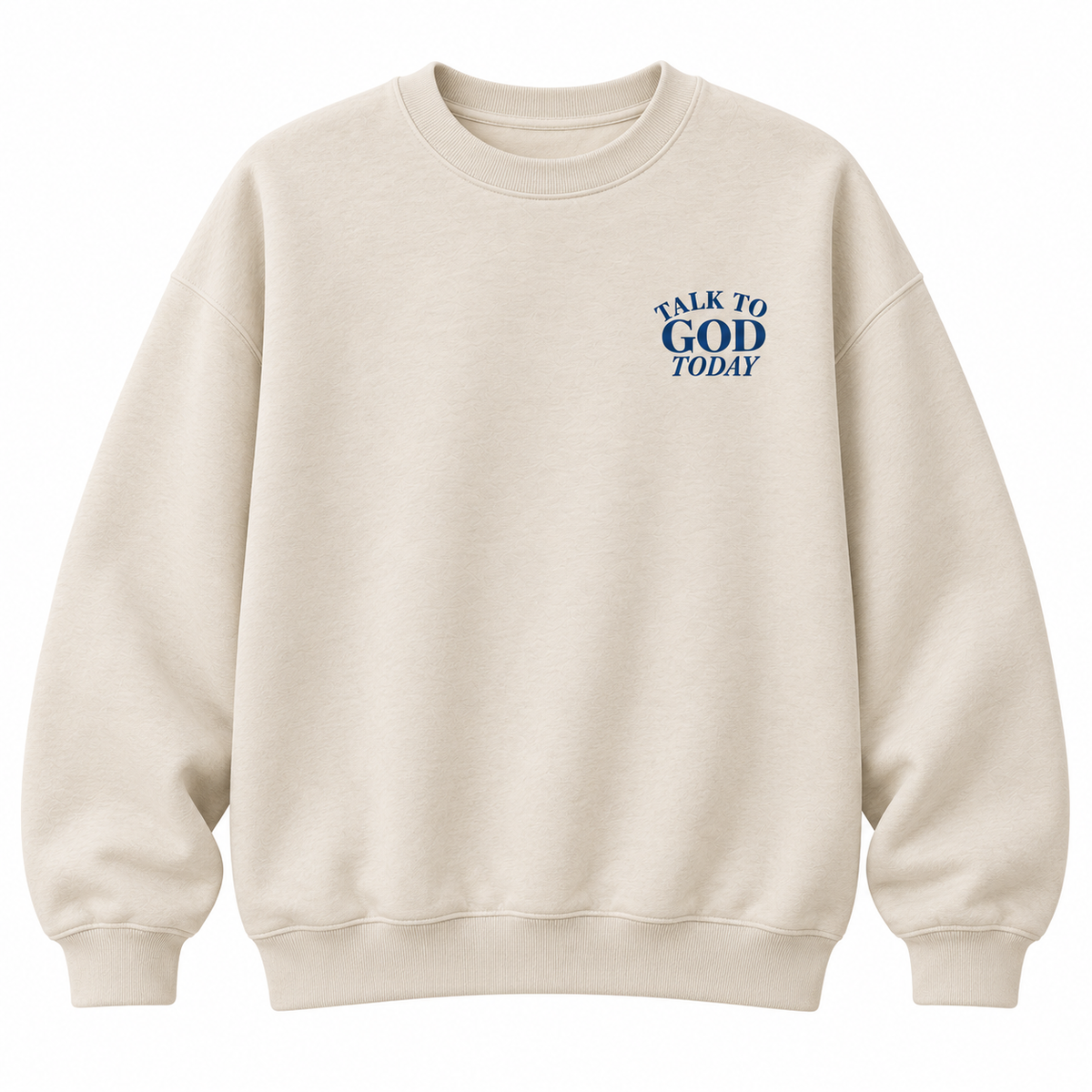 Talk to God Today Crewneck Sweatshirt
