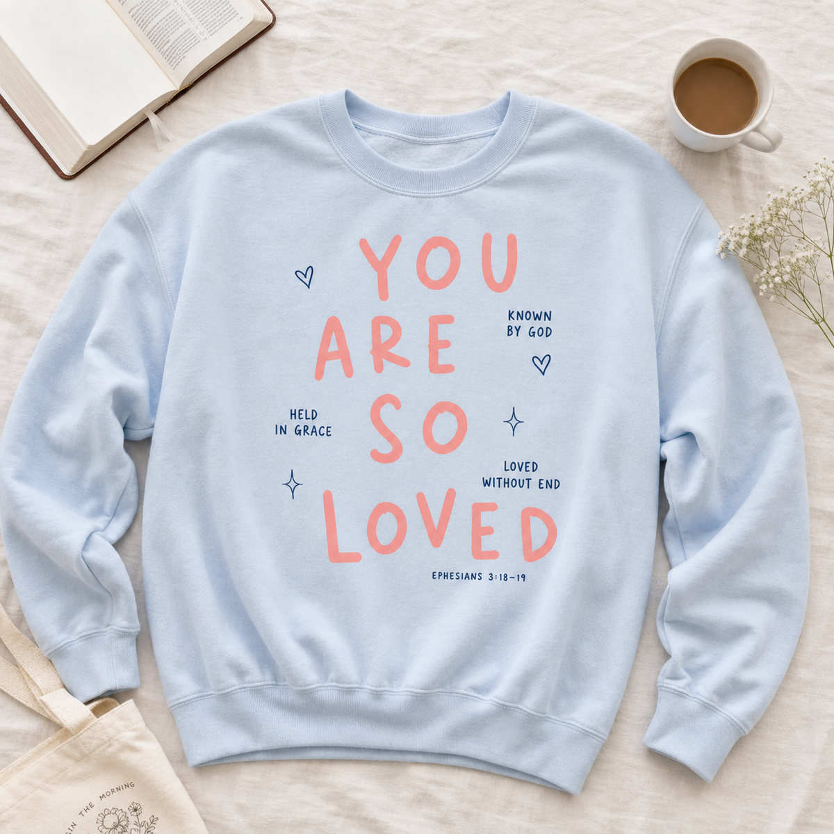 You Are So Loved Sweatshirt