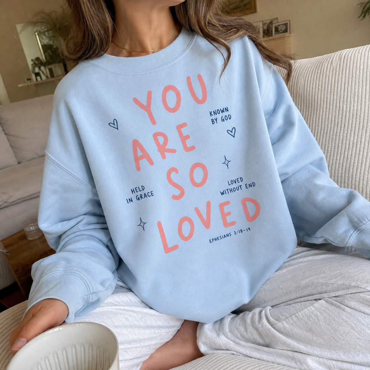 You Are So Loved Sweatshirt