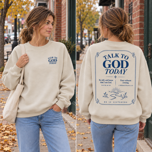 Talk to God Today Crewneck Sweatshirt