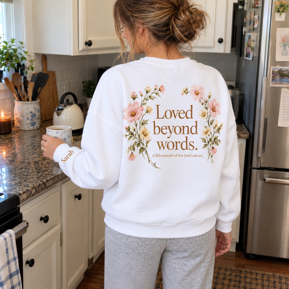 Loved Beyond Words Personalized Floral Sweatshirt